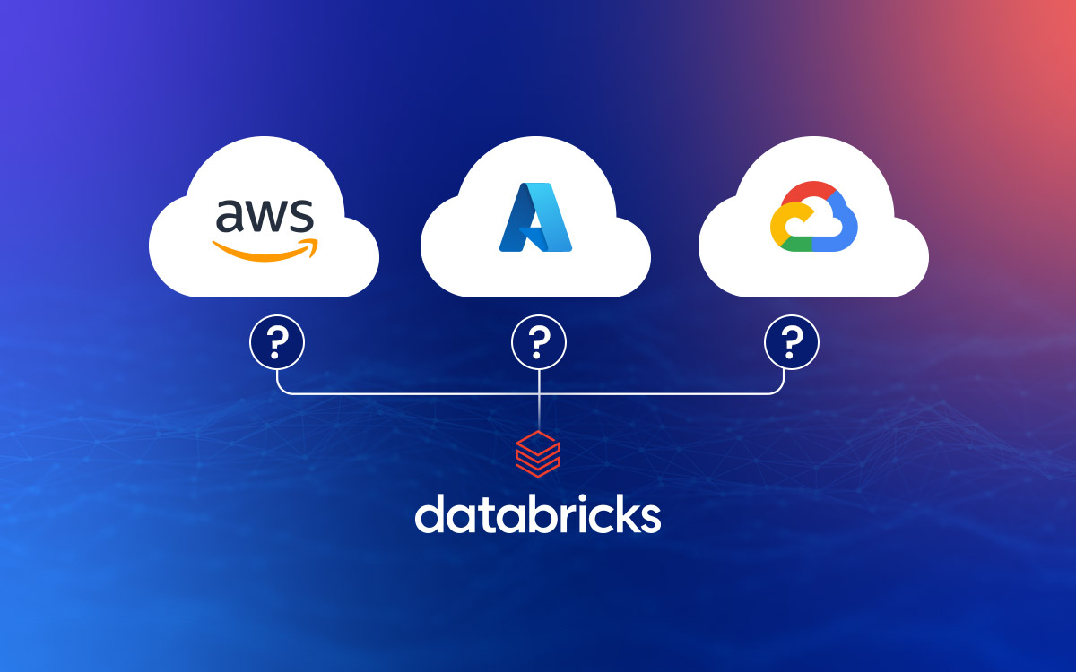 Choose the Best Cloud for Databricks:  AWS vs Azure vs Google Cloud